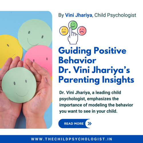 Guiding Positive Behavior: Dr. Vini Jhariya’s Parenting Insights