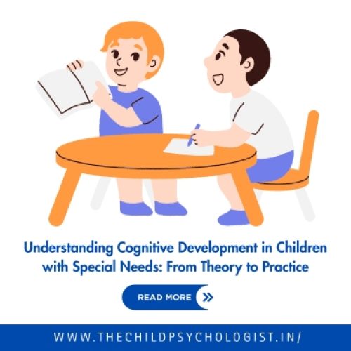 Understanding Cognitive Development in Children with Special Needs: From Theory to Practice