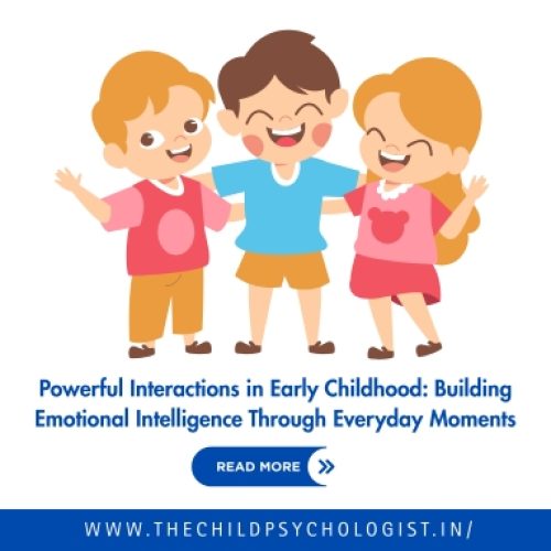 Powerful Interactions in Early Childhood: Building Emotional Intelligence Through Everyday Moments