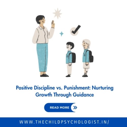 Positive Discipline vs. Punishment: Nurturing Growth Through Guidance