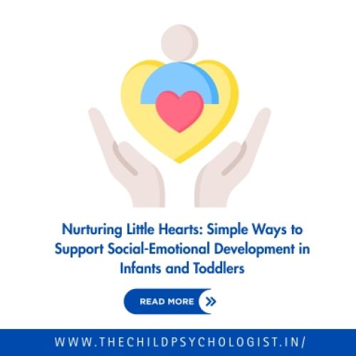 Nurturing Little Hearts: Simple Ways to Support Social-Emotional Development in Infants and Toddlers
