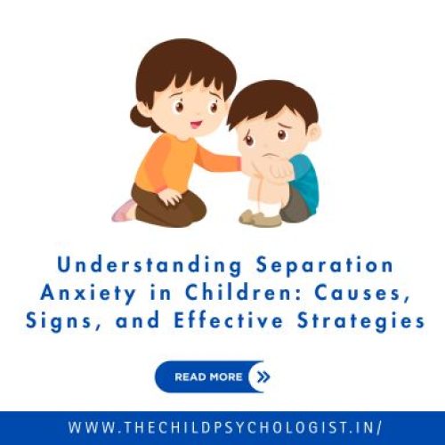 Understanding Separation Anxiety in Children: Causes, Signs, and Effective Strategies